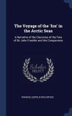The Voyage of the 'fox' in the Arctic Seas: A Narrative of the Discovery of the Fate of Sir John Franklin and His Companions