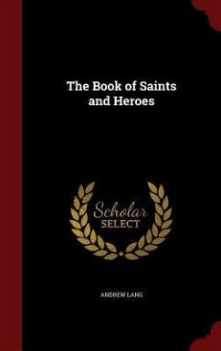 The Book of Saints and Heroes - Lang, Andrew