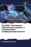 SLICING: Mehanizm publikacii dannyh s sohraneniem konfidencial'nosti