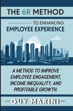 The 6R Method to Enhancing Employee Experience - Marini, Guy