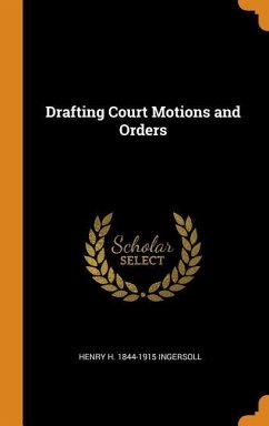 Drafting Court Motions and Orders - Ingersoll, Henry H