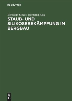 Staub- und Silikosebekämpfung im Bergbau - Stoces, Bohuslav;Jung, Hermann