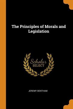 Bentham, J: PRINCIPLES OF MORALS & LEGISLA