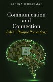 Communication and Connection (AKA - Relapse Prevention)