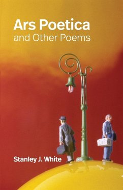 Ars Poetica and Other Poems - White, Stanley