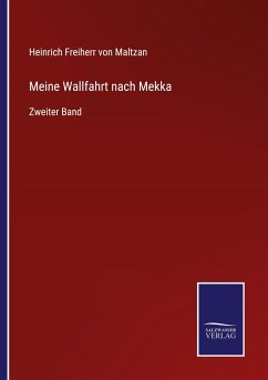 Meine Wallfahrt nach Mekka - Maltzan, Heinrich Freiherr Von