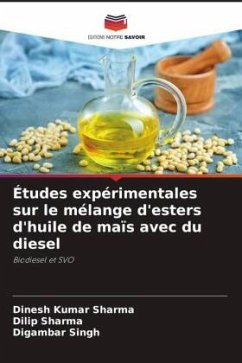 Études expérimentales sur le mélange d'esters d'huile de maïs avec du diesel - Sharma, Dinesh Kumar;Sharma, Dilip;Singh, Digambar