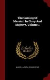The Coming Of Messiah In Glory And Majesty, Volume 1