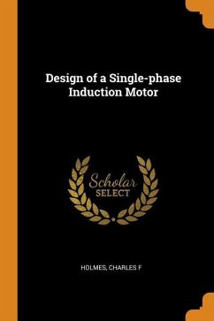 Design of a Single-phase Induction Motor - Holmes, Charles F.