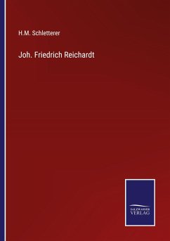 Joh. Friedrich Reichardt - Schletterer, H. M.