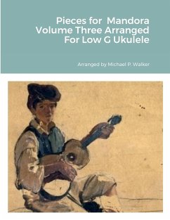 Pieces for Mandora Volume Three Arranged For Low G Ukulele - Walker, Michael