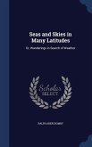 Seas and Skies in Many Latitudes: Or, Wanderings in Search of Weather