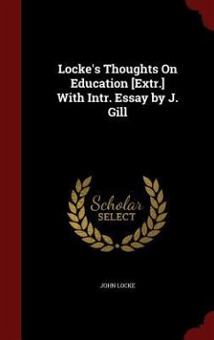Locke's Thoughts On Education [Extr.] With Intr. Essay by J. Gill - Locke, John