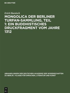 Mongolica der Berliner Turfan-Sammlung, Teil 1: Ein buddhistisches Druckfragment vom Jahre 1312 - Haenisch, Erich