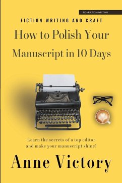 How to Polish Your Manuscript in 10 Days - Victory, Anne
