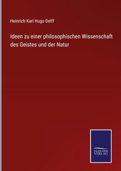 Cover Ideen zu einer philosophischen Wissenschaft des Geistes und der Natur