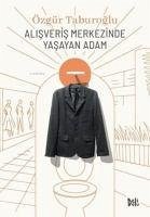 Alisveris Merkezinde Yasayan Adam - Taburoglu, Özgür