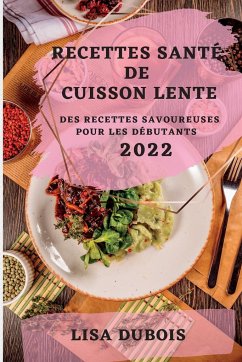 RECETTES SANTÉ DE CUISSON LENTE 2022 - Dubois, Lisa
