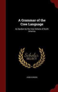 A Grammar of the Cree Language - Horden, John