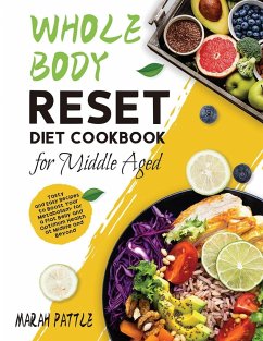 Whole Body Reset Diet Cookbook for Middle Aged - Pattle, Marah