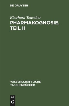 Pharmakognosie, Teil II - Teuscher, Eberhard