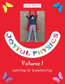 Joyful Physics Volume I