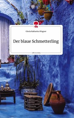 Der blaue Schmetterling. Life is a Story - story.one - Wagner, Gloria Katharina