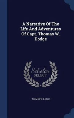 A Narrative Of The Life And Adventures Of Capt. Thomas W. Dodge - Dodge, Thomas W.