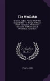 The Moallakát: Or Seven Arabian Poems, Which Were Suspended On The Temple At Mecca: With A Translation, A Preliminary Discourse, And