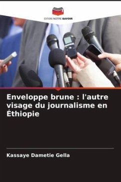 Enveloppe brune : l'autre visage du journalisme en Éthiopie - Dametie Gella, Kassaye