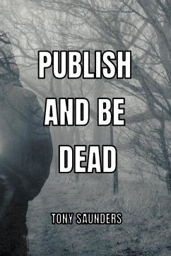 Publish and Be Dead - Saunders, Tony