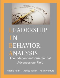 Leadership in Behavior Analysis - Parks, Natalie; Tudor, Ashley; Ventura, Adam