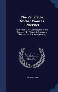 The Venerable Mother Frances Schervier - Jeiler, Ignatius