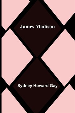 James Madison - Howard Gay, Sydney