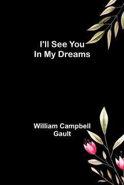 I'll See You In My Dreams - Campbell Gault, William