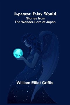 Japanese Fairy World ; Stories from the Wonder-Lore of Japan - William Elliot Griffis