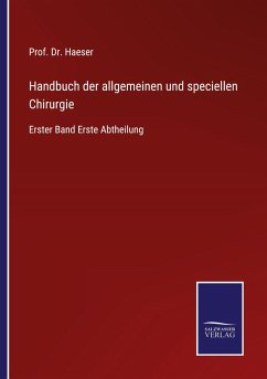 Handbuch der allgemeinen und speciellen Chirurgie - Haeser