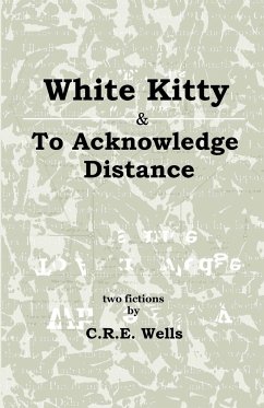 White Kitty & To Acknowledge Distance - Wells, C. R. E.