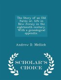 The Story of an Old Farm; or, life in New Jersey in the eighteenth century. With a genealogical appendix. - Scholar's Choice Edition