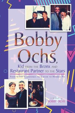 Bobby Ochs, Kid from the Bronx and Restaurant Partner to the Stars - Ochs, Bobby