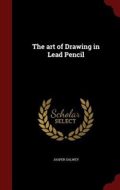 The art of Drawing in Lead Pencil - Salwey, Jasper