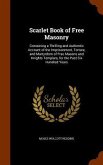 Scarlet Book of Free Masonry: Containing a Thrilling and Authentic Account of the Imprisonment, Torture, and Martyrdom of Free Masons and Knights Te