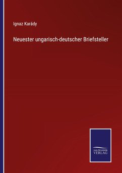Neuester ungarisch-deutscher Briefsteller - Karády, Ignaz