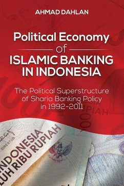 Political Economy of Islamic Banking in Indonesia - Dahlan, Ahmad