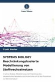 SYSTEMS BIOLOGY Beschränkungsbasierte Modellierung von Stoffwechselnetzen