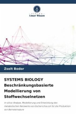 SYSTEMS BIOLOGY Beschränkungsbasierte Modellierung von Stoffwechselnetzen - Bodor, Zsolt