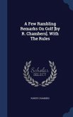 A Few Rambling Remarks On Golf [by R. Chambers]. With The Rules