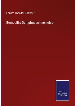 Bernoulli's Dampfmaschinenlehre - Böttcher, Eduard Theodor