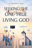 Seeking The One True Living God