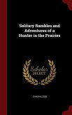 Solitary Rambles and Adventures of a Hunter in the Prairies
